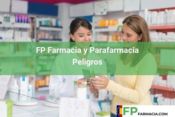 FP Farmacia y Parafarmacia  Peligros